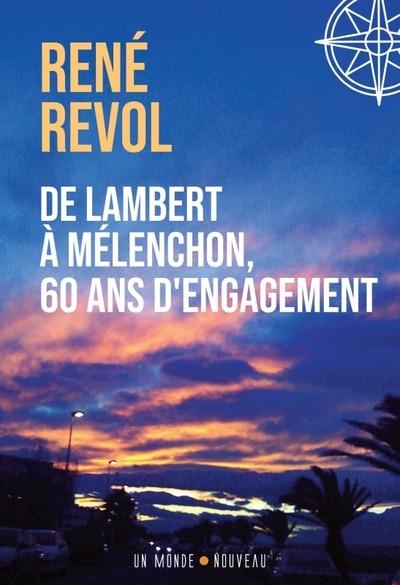 De Lambert à Mélenchon, 60 ans d'engagement Tome 1