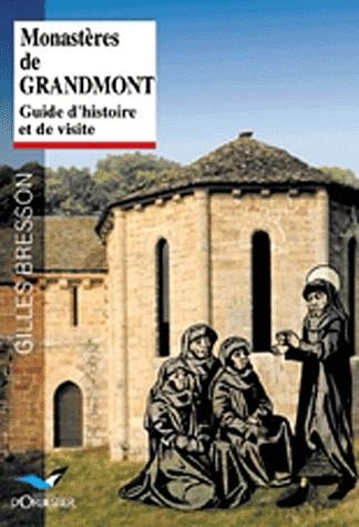 Monastères de Grandmont ; guide d'histoire et de visite