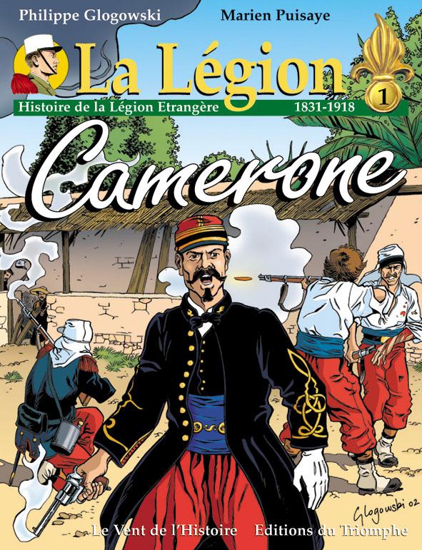 La légion Tome 1 : Camerone ; histoire de la légion étrangère, 1831-1918