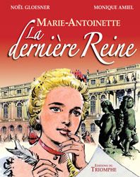 Marie-Antoinette, la dernière reine