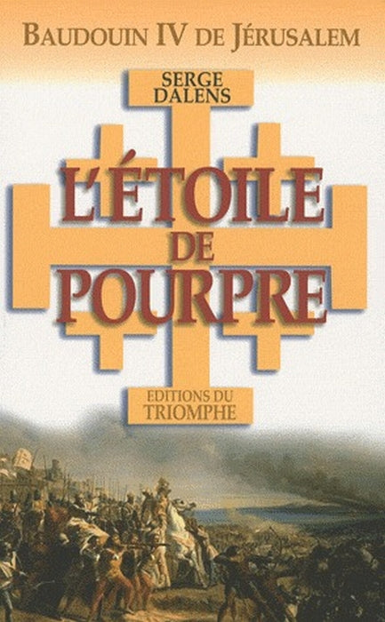 L'étoile de Pourpre ; Baudouin IV de Jérusalem