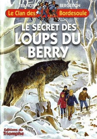 Le clan des Bordesoule Tome 27 : le secret des loups du Berry