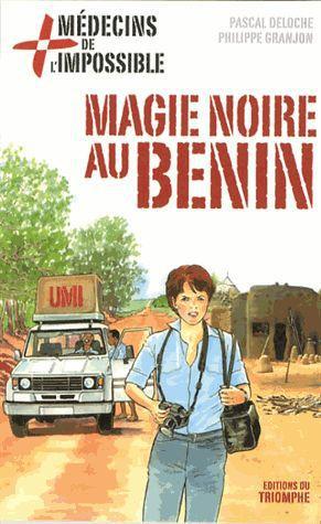 Medecins de l'impossible - t07 - magie noire au benin