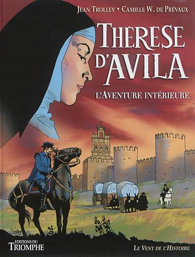 Thérèse d'Avila, l'aventure intérieure