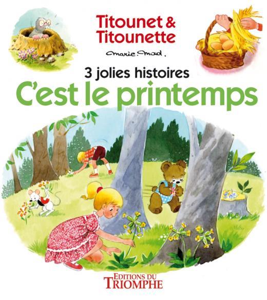 Titounet et Titounette : c'est le printemps ; 3 jolies histoires