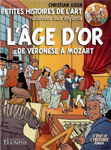 Petites histoires de l'art racontées aux enfants Tome 3 ; l'âge d'or  de Véronèse à Mozart