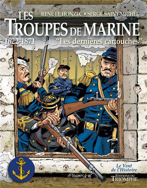 Les troupes de la marine Tome 1 : les dernières cartouches ; 1622-1871