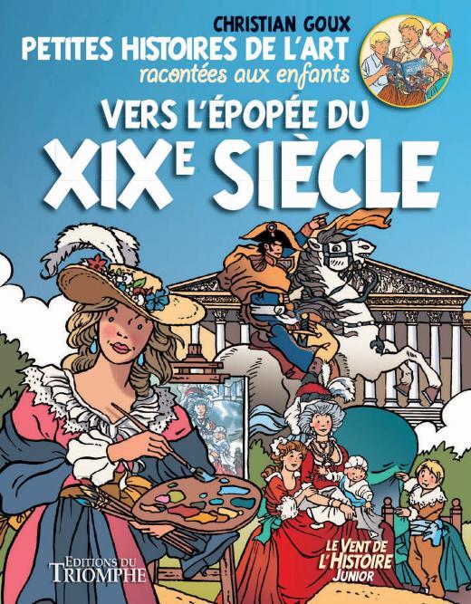 Petites histoires de l'art racontées aux enfants Tome 4 ; vers l'épopée du XIXe siècle