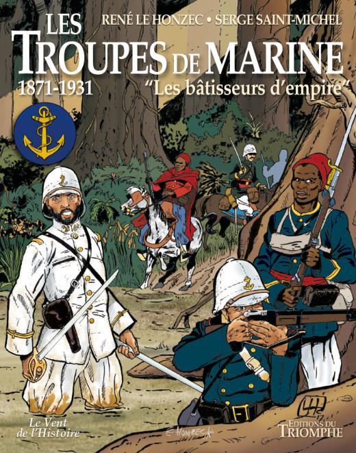 Les troupes de la marine Tome 2 : les bâtisseurs de l'empire ; 1871-1931