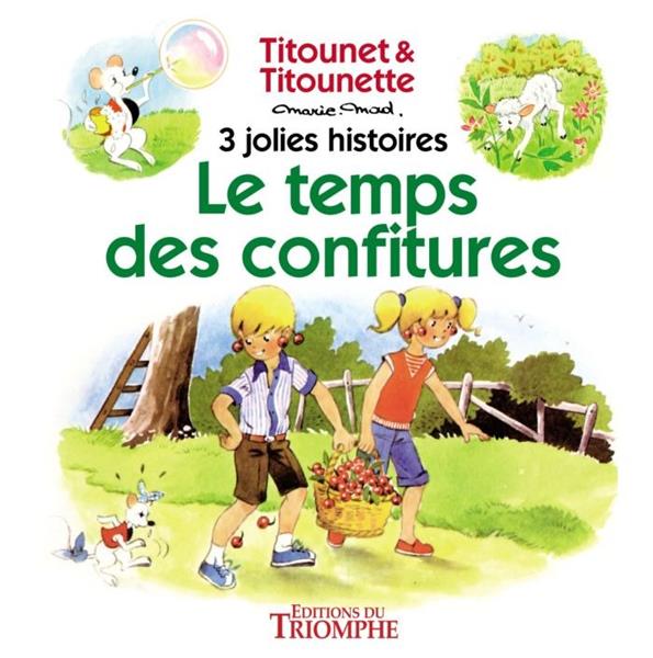 Titounet et Titounette : Le temps des confitures : 3 jolies histoires