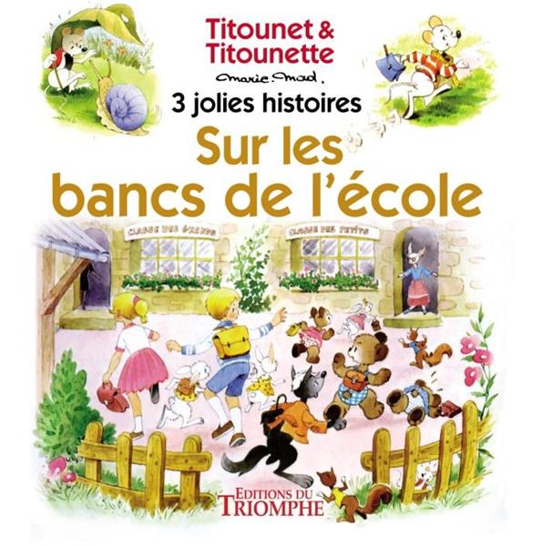 Titounet et Titounette : sur les bancs de l'école ; 3 jolies histoires