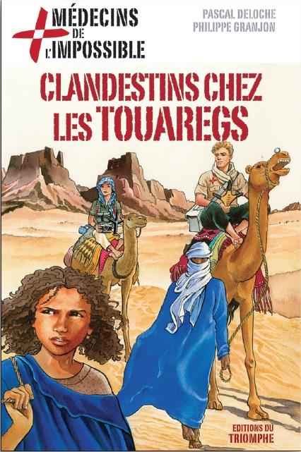 Médecins de l'impossible Tome 8 ; clandestins chez les touaregs