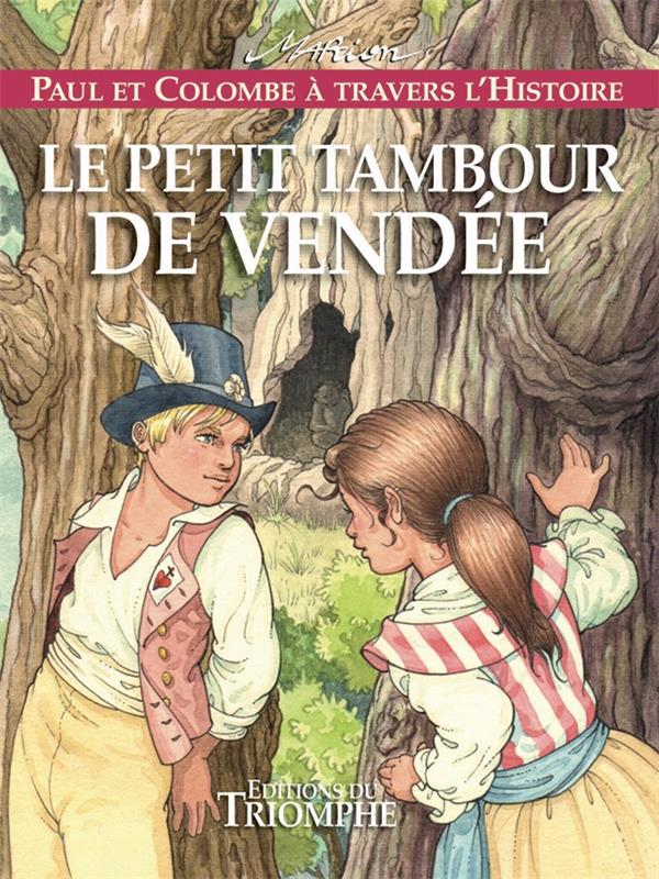 Paul et Colombe à travers l'Histoire Tome 10 : le petit tambour de Vendée