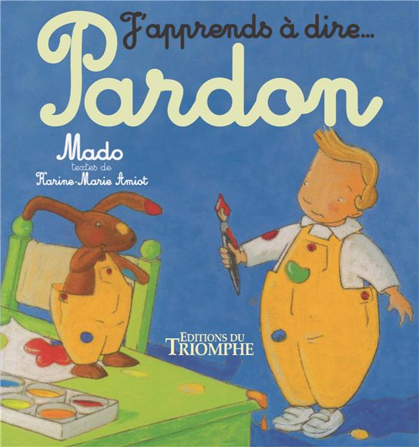 J'apprends à dire... : pardon