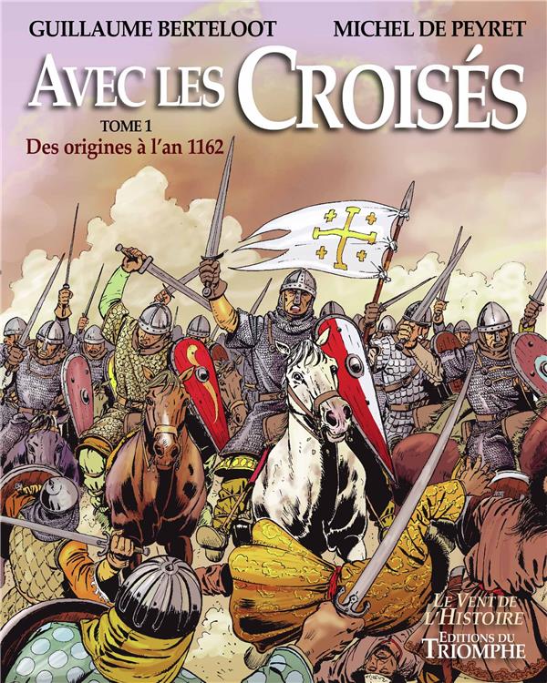 Avec les croisés Tome 1 : des origines à 1162