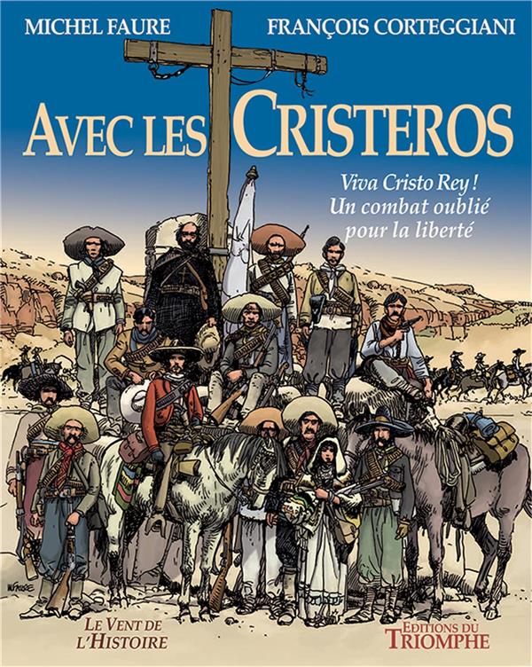 Avec les Cristeros ; viva Cristo Rey ! un combat oublié pour la liberté