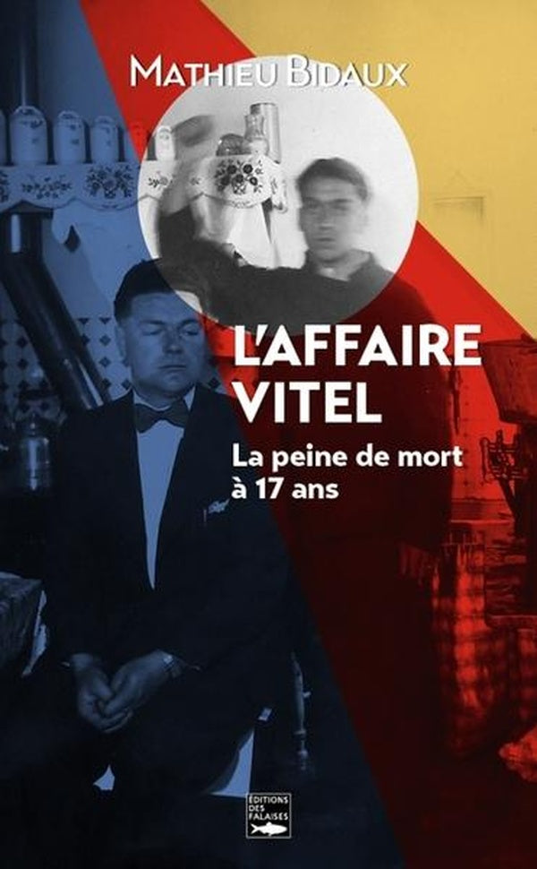 L'affaire Vitel : La peine de mort à 17 ans