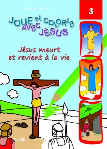 Joue et colorie avec Jésus : Jésus meurt et revient a la vie