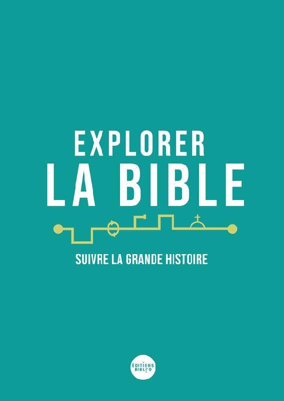 Explorer la Bible, suivre la grande histoire