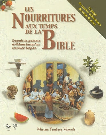 Les nourritures au temps de la Bible ; depuis la pomme d'Adam jusqu'au dernier repas