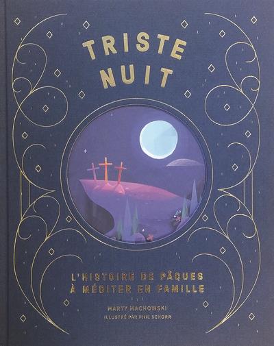 Triste nuit, Jour de joie : L'histoire de Pâques à méditer en famille