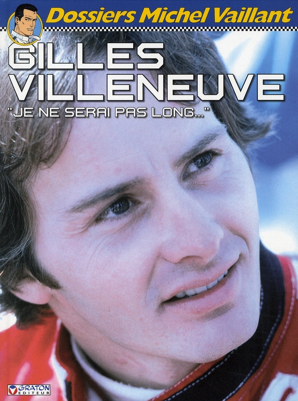 Dossiers Michel Vaillant Tome 10 : Gilles Villeneuve, je ne serai pas long...