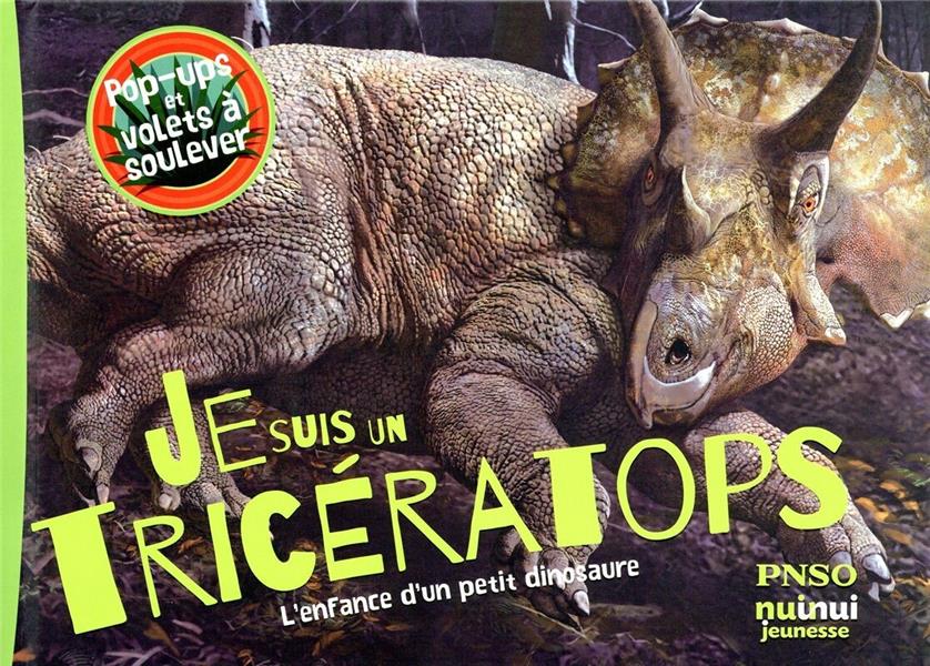 Je suis un triceratops ! l'enfance d'un petit dinosaure