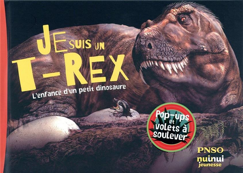 Je suis un T-rex ! l'enfance d'un petit dinosaure