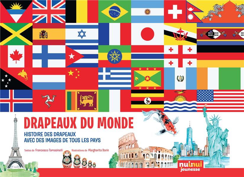 Drapeaux du monde : l'histoire en images de 267 pays et leurs drapeaux