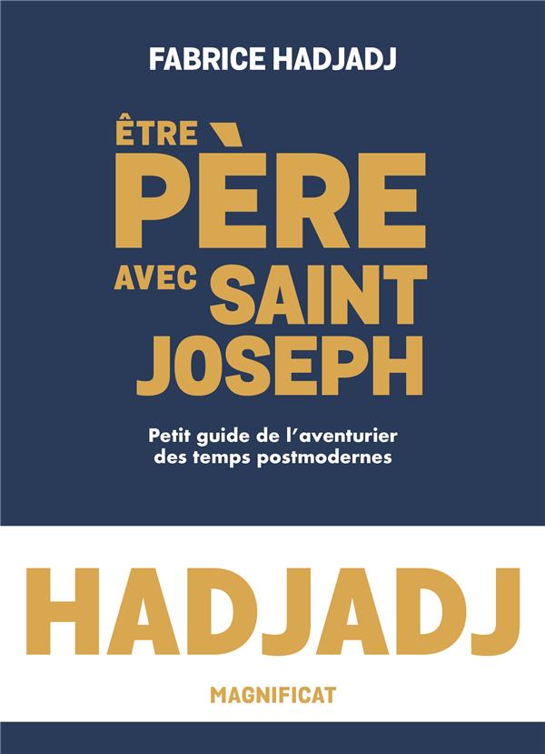 être père avec Saint Joseph : petit guide de l'aventurier des temps post-modernes