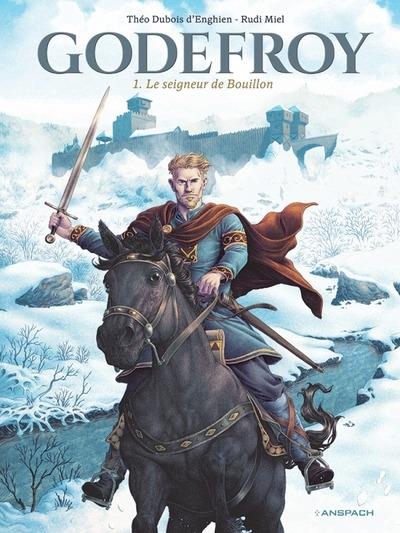 Godefroy Tome 1 : Le seigneur de Bouillon