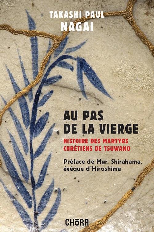 Au pas de la Vierge : Histoire des martyrs chrétiens de Tsuwano