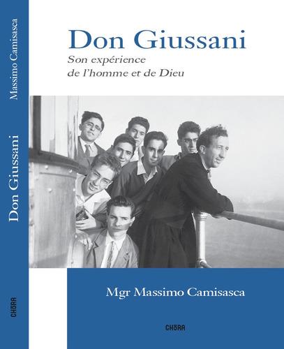 Don Giussani ; son expérience de l'homme et de Dieu