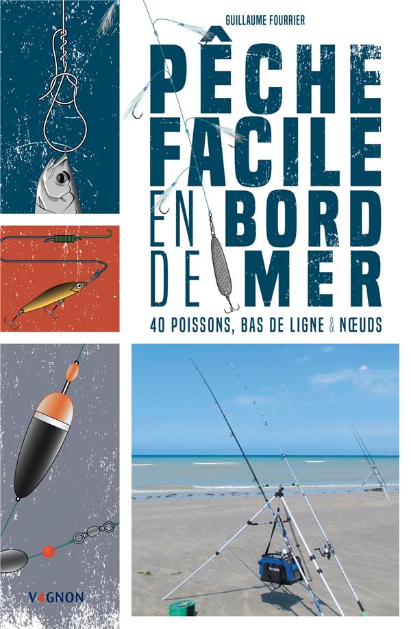 Pêche facile en bord de mer : 40 poissons, bas de ligne & noeuds