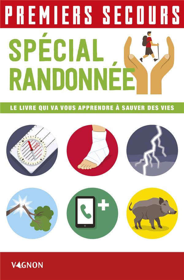 Premiers secours : spécial randonnée ; le livre qui va vous apprendre à sauver des vies