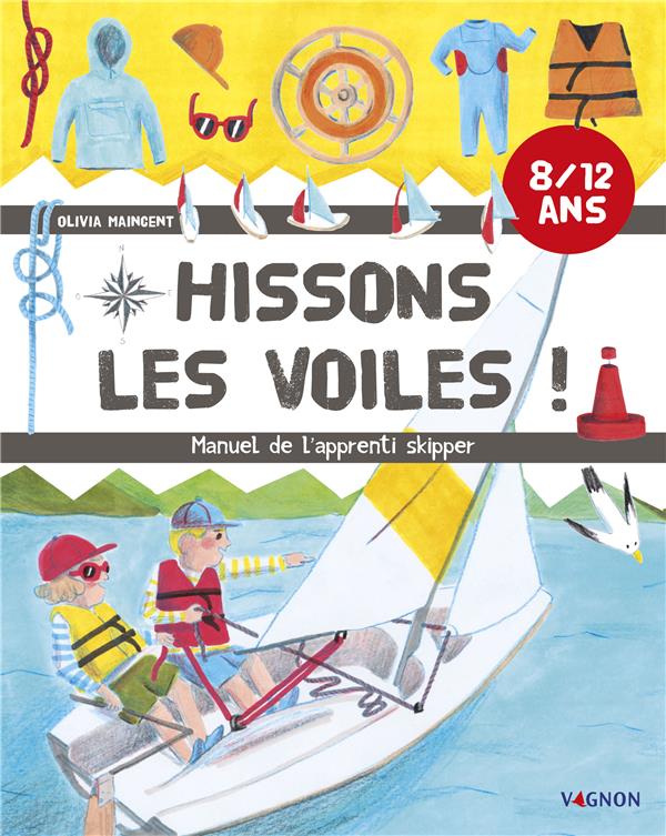 Hissons les voiles ! manuel de l'apprenti skipper