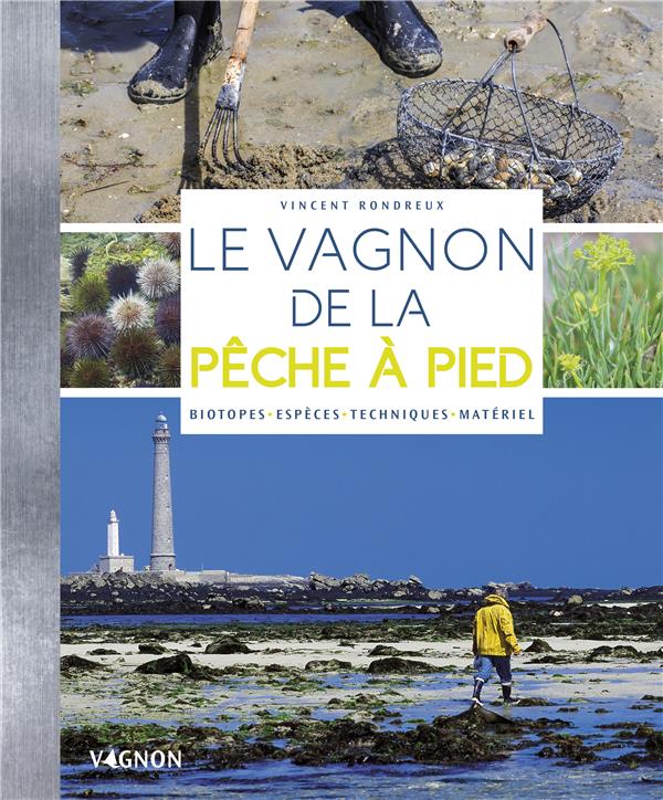 Le Vagnon de la pêche à pied ; biotopes, espèces, techniques, matériel