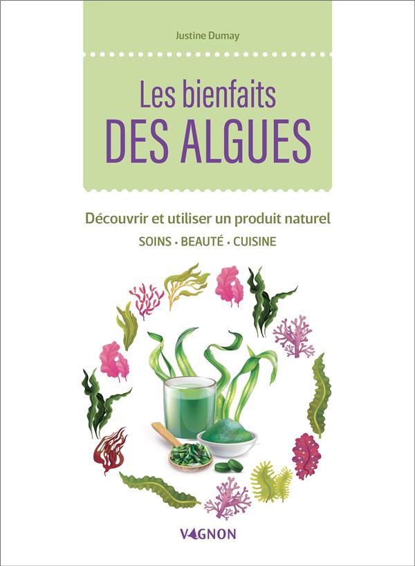 Les bienfaits des algues : découvrir et utiliser un produit naturel