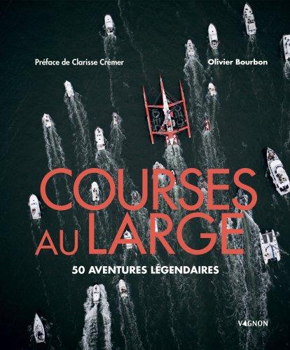 Courses au large : 50 aventures légendaires