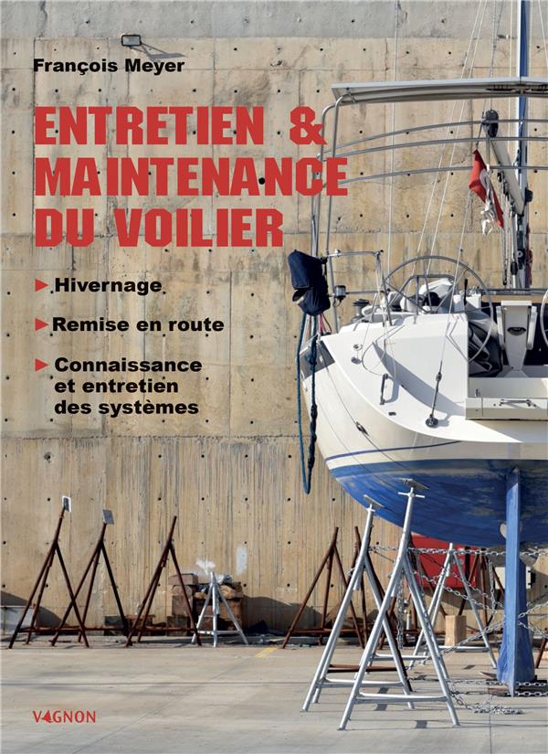 Entretien et maintenance du voilier : hivernage, remise en route, connaissance et entretien des systèmes