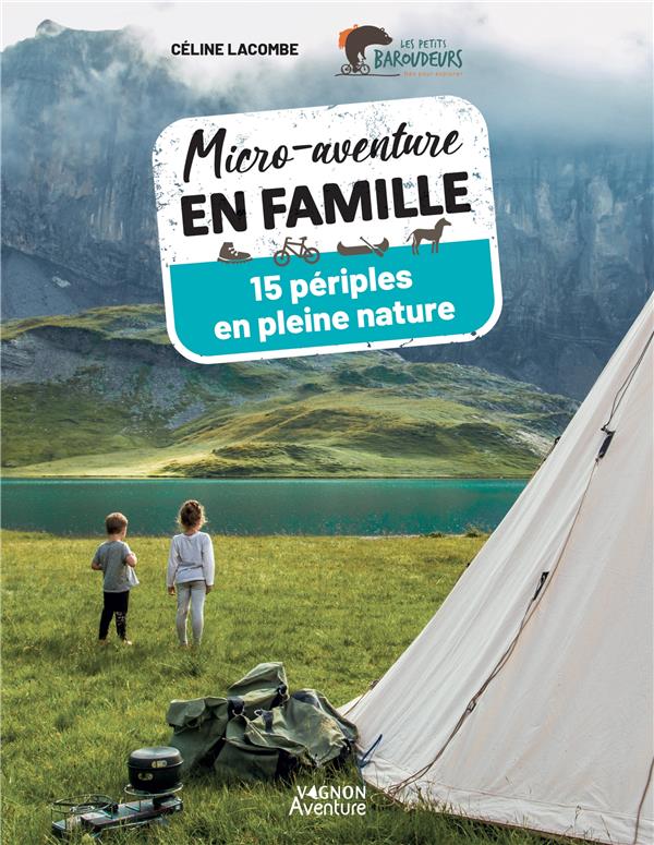 Micro-aventure en famille : 15 périples en pleine nature