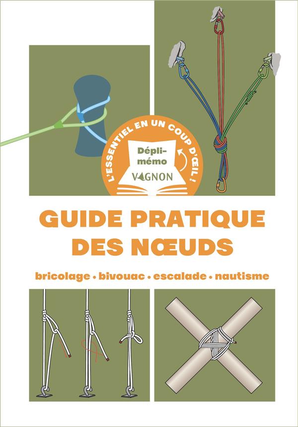 Dépli-mémo : guide pratique des noeuds : bricolage, bivouac, escalade, nautisme