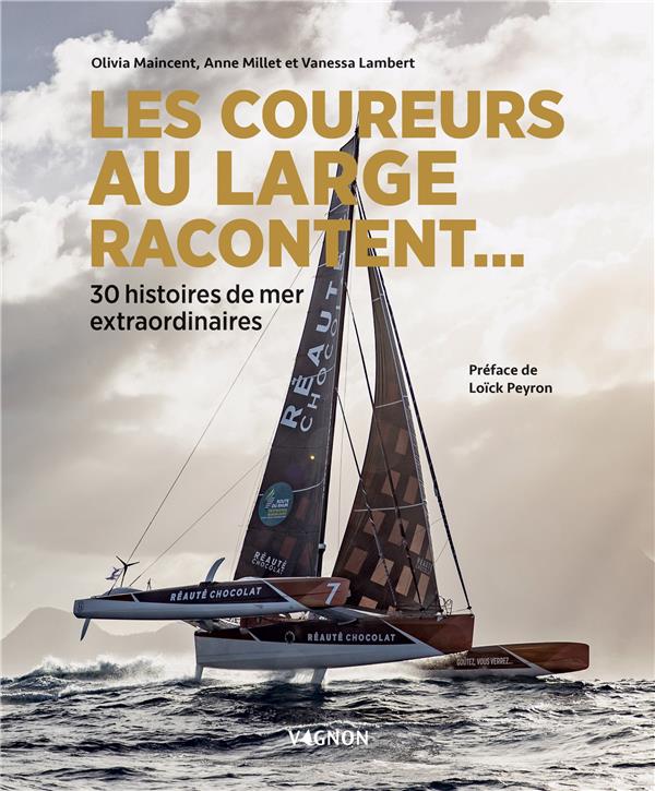 Les coureurs au large racontent... 30 histoires de mer extraordinaires