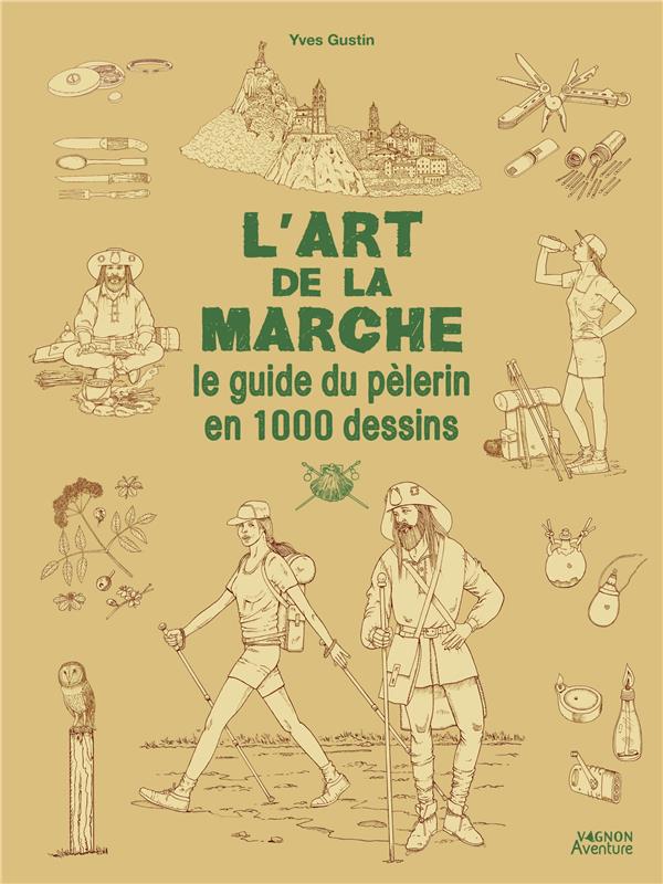 L'art de la marche : le guide du pèlerin en 1000 dessins