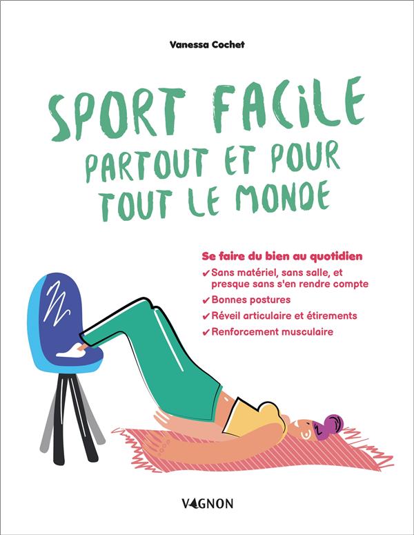 Sport facile partout et pour tout le monde : se faire du bien au quotidien