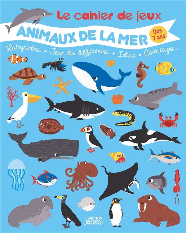 Le cahier de jeux : animaux de la mer