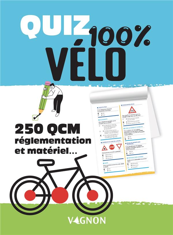 Quiz 100% vélo : 250 QCM : réglementation et matériel...