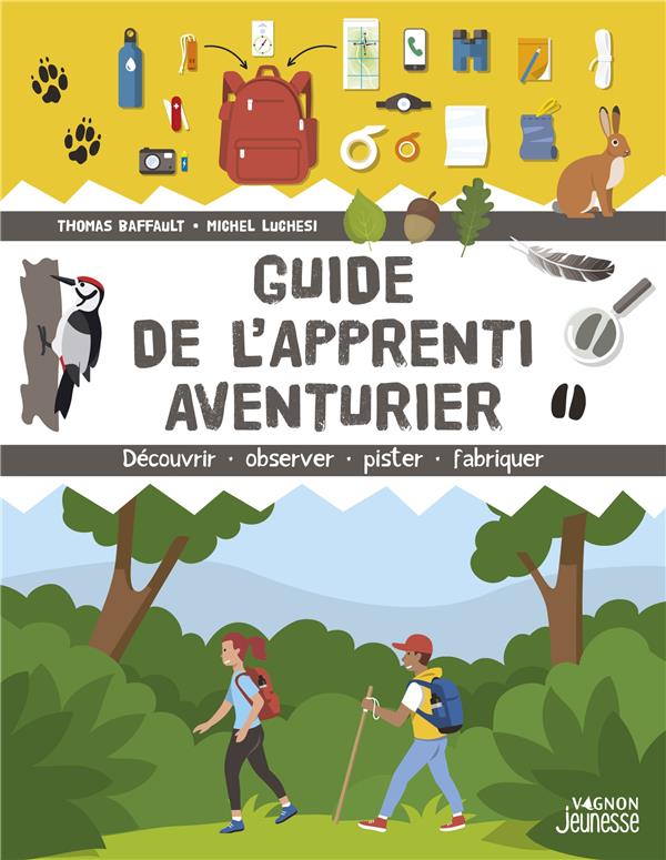 Guide de l'apprenti aventurier : Découvrir, observer, pister, fabriquer