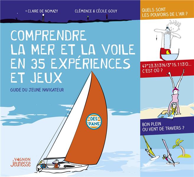 Comprendre la mer et la voile en 35 expériences et jeux : Guide du jeune navigateur