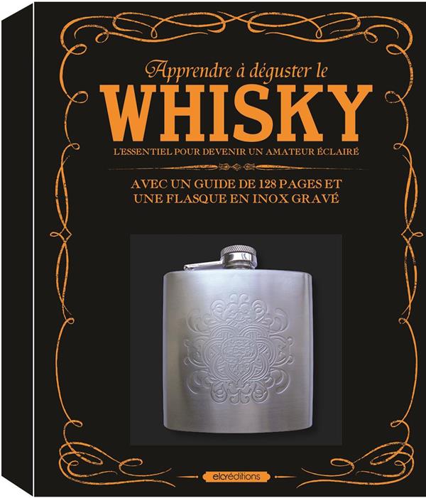 Apprendre à déguster le whisky ; l'essentiel pour devenir un amateur éclairé ; avec un guide de 128 pages et une flasque en inox gravé